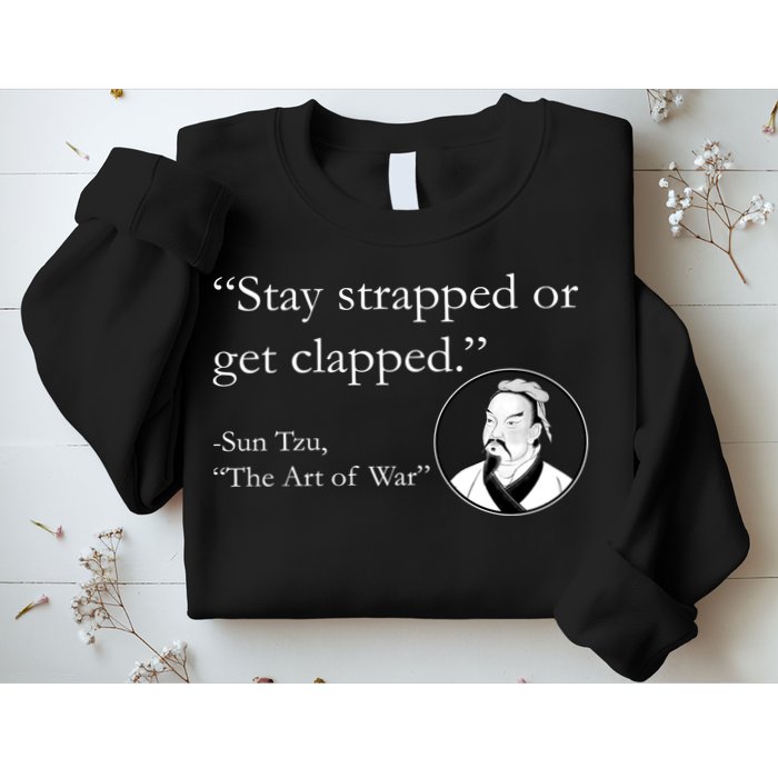 Sun Tzu Quote Stay Strapped Or Get Clapped Sweatshirt