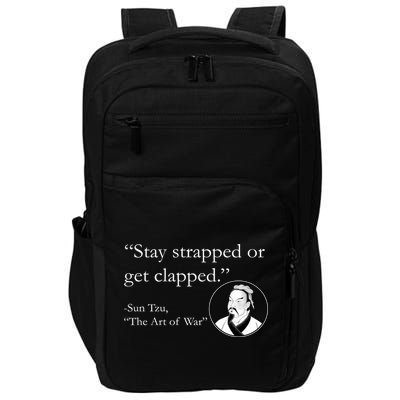 Sun Tzu Quote Stay Strapped Or Get Clapped Impact Tech Backpack