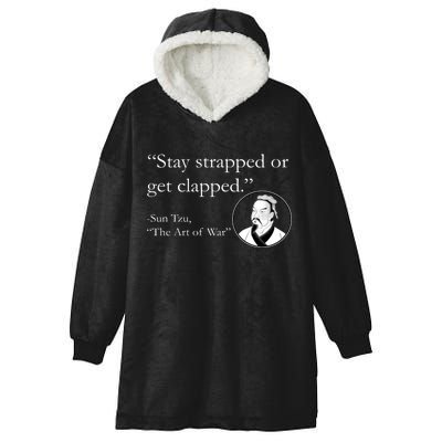 Sun Tzu Quote Stay Strapped Or Get Clapped Hooded Wearable Blanket