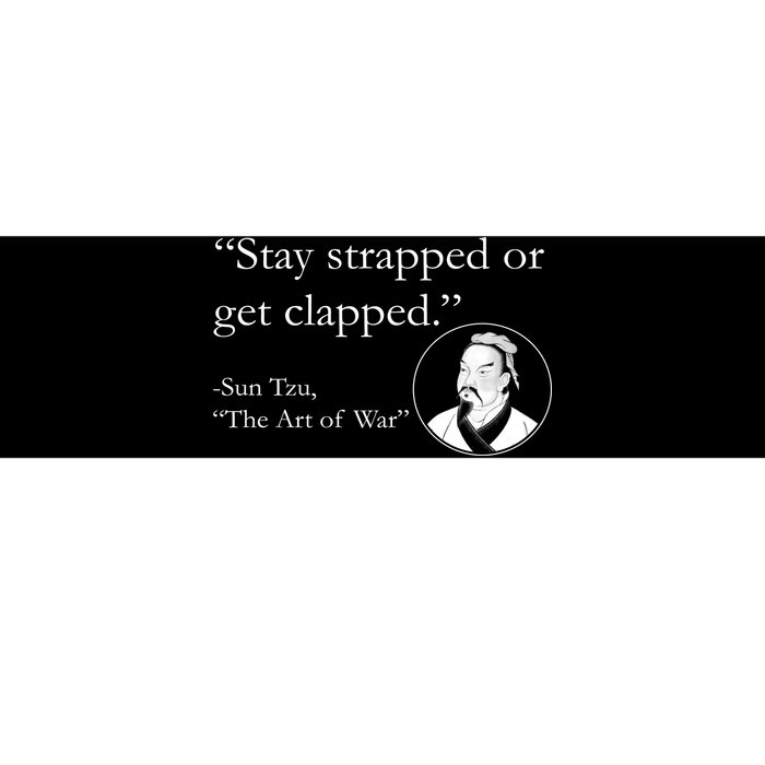 Sun Tzu Quote Stay Strapped Or Get Clapped Bumper Sticker