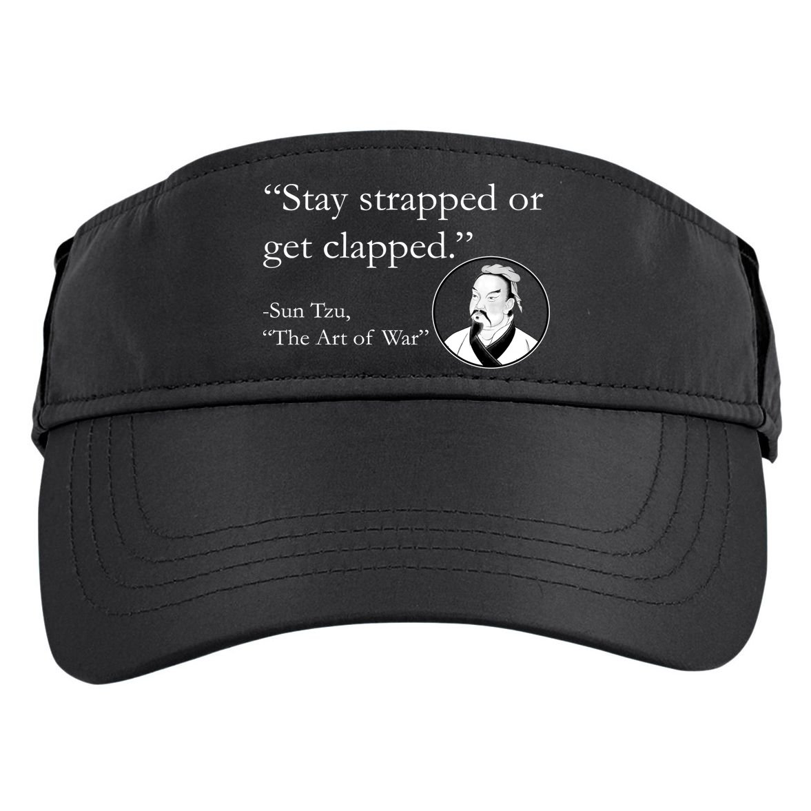Sun Tzu Quote Stay Strapped Or Get Clapped Adult Drive Performance Visor