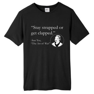 Sun Tzu Quote Stay Strapped Or Get Clapped Tall Fusion ChromaSoft Performance T-Shirt