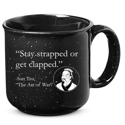 Sun Tzu Quote Stay Strapped Or Get Clapped 15oz Campfire Ceramic Mug