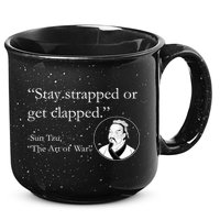 Sun Tzu Quote Stay Strapped Or Get Clapped 15oz Campfire Ceramic Mug