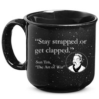 Sun Tzu Quote Stay Strapped Or Get Clapped 15oz Campfire Ceramic Mug
