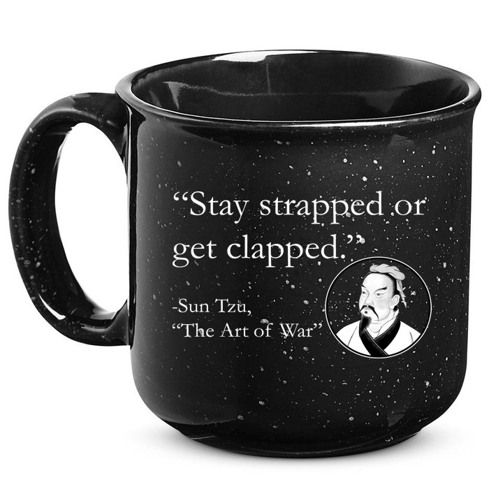 Sun Tzu Quote Stay Strapped Or Get Clapped 15oz Campfire Ceramic Mug