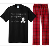 Sun Tzu Quote Stay Strapped Or Get Clapped Pajama Set