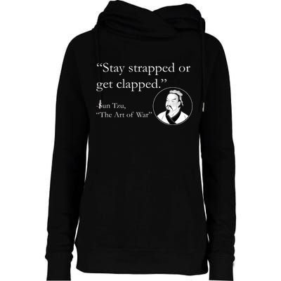 Sun Tzu Quote Stay Strapped Or Get Clapped Womens Funnel Neck Pullover Hood