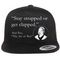 Sun Tzu Quote Stay Strapped Or Get Clapped Flat Bill Trucker Hat