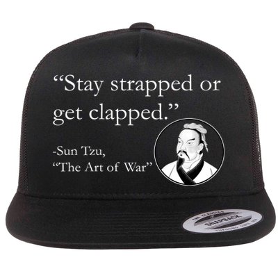 Sun Tzu Quote Stay Strapped Or Get Clapped Flat Bill Trucker Hat