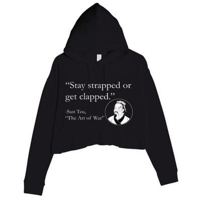 Sun Tzu Quote Stay Strapped Or Get Clapped Crop Fleece Hoodie