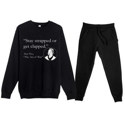 Sun Tzu Quote Stay Strapped Or Get Clapped Premium Crewneck Sweatsuit Set