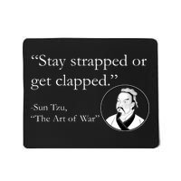 Sun Tzu Quote Stay Strapped Or Get Clapped Mousepad