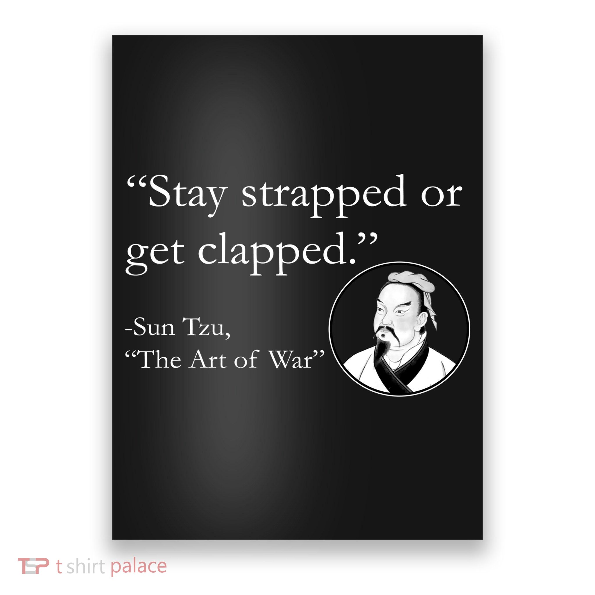 Sun Tzu Quote Stay Strapped Or Get Clapped Poster
