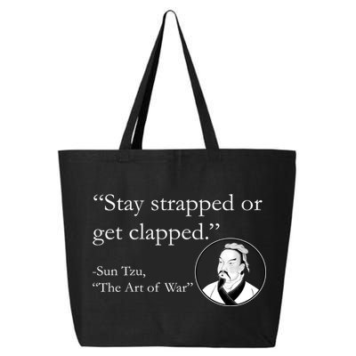 Sun Tzu Quote Stay Strapped Or Get Clapped 25L Jumbo Tote