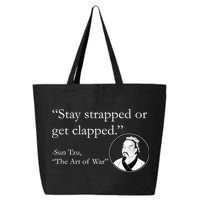 Sun Tzu Quote Stay Strapped Or Get Clapped 25L Jumbo Tote
