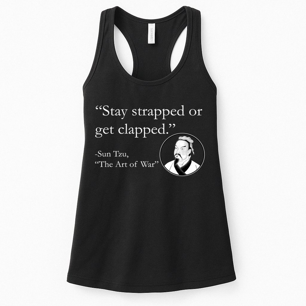 Sun Tzu Quote Stay Strapped Or Get Clapped Womens Tank Top