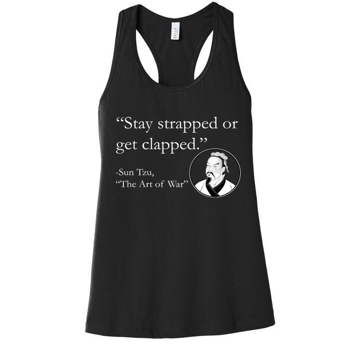 Sun Tzu Quote Stay Strapped Or Get Clapped Women's Racerback Tank