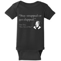 Sun Tzu Quote Stay Strapped Or Get Clapped Baby Bodysuit