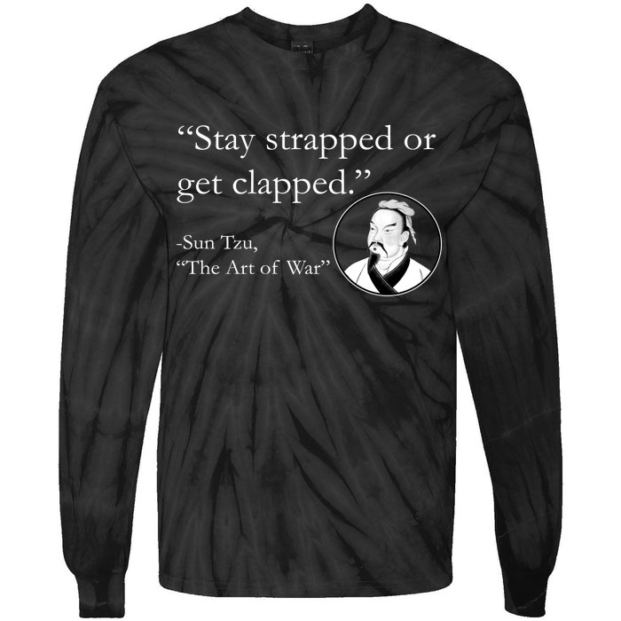 Sun Tzu Quote Stay Strapped Or Get Clapped Tie-Dye Long Sleeve Shirt