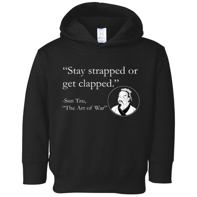 Sun Tzu Quote Stay Strapped Or Get Clapped Toddler Hoodie