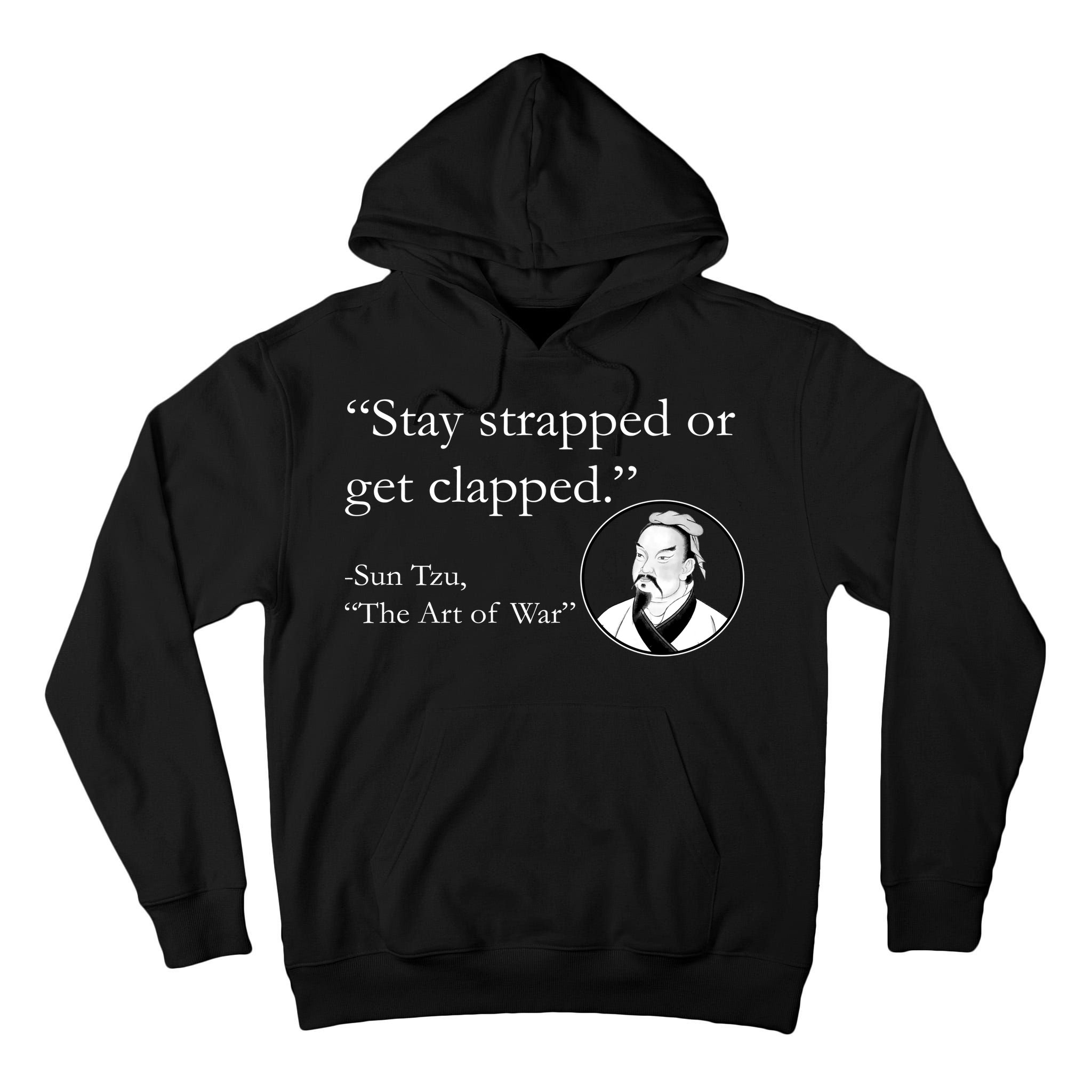 Sun Tzu Quote Stay Strapped Or Get Clapped Tall Hoodie