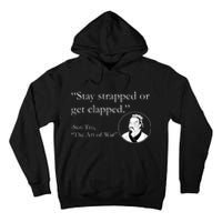 Sun Tzu Quote Stay Strapped Or Get Clapped Tall Hoodie