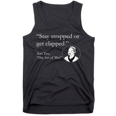 Sun Tzu Quote Stay Strapped Or Get Clapped Tank Top