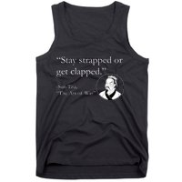 Sun Tzu Quote Stay Strapped Or Get Clapped Tank Top