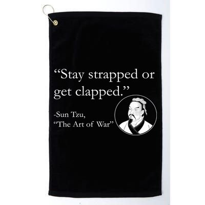 Sun Tzu Quote Stay Strapped Or Get Clapped Golf Towel