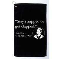 Sun Tzu Quote Stay Strapped Or Get Clapped Golf Towel