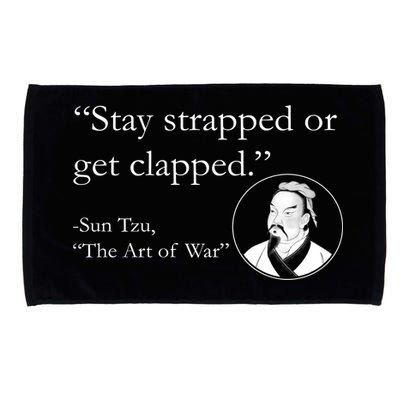 Sun Tzu Quote Stay Strapped Or Get Clapped Microfiber Hand Towel