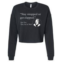 Sun Tzu Quote Stay Strapped Or Get Clapped Cropped Pullover Crew