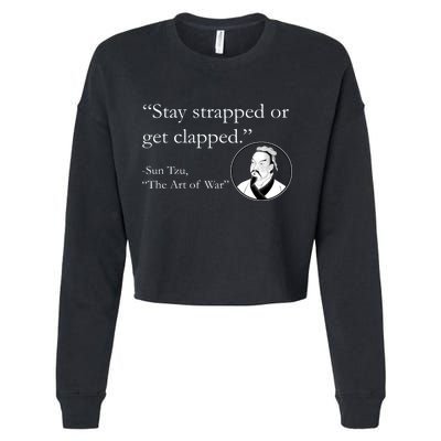 Sun Tzu Quote Stay Strapped Or Get Clapped Cropped Pullover Crew