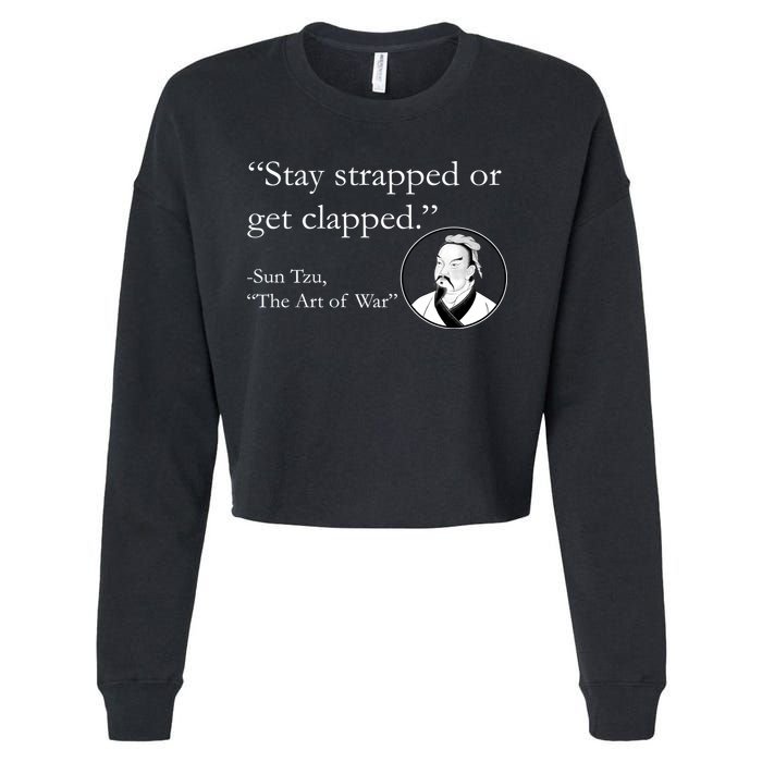 Sun Tzu Quote Stay Strapped Or Get Clapped Cropped Pullover Crew