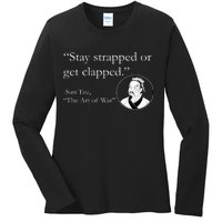 Sun Tzu Quote Stay Strapped Or Get Clapped Ladies Long Sleeve Shirt