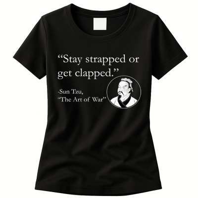 Sun Tzu Quote Stay Strapped Or Get Clapped Womens T-Shirt