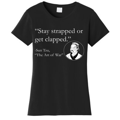 Sun Tzu Quote Stay Strapped Or Get Clapped Women's T-Shirt