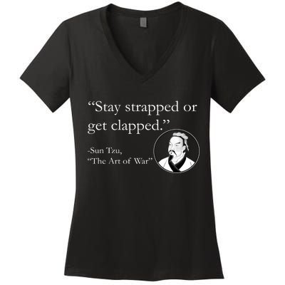 Sun Tzu Quote Stay Strapped Or Get Clapped Women's V-Neck T-Shirt