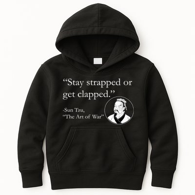 Sun Tzu Quote Stay Strapped Or Get Clapped Kids Hoodie