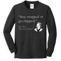 Sun Tzu Quote Stay Strapped Or Get Clapped Kids Long Sleeve Shirt