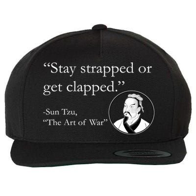 Sun Tzu Quote Stay Strapped Or Get Clapped Wool Snapback Cap