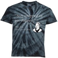 Sun Tzu Quote Stay Strapped Or Get Clapped Kids Tie-Dye T-Shirt