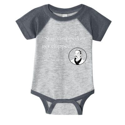 Sun Tzu Quote Stay Strapped Or Get Clapped Infant Baby Jersey Bodysuit