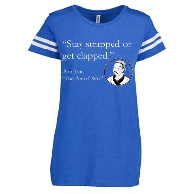 Sun Tzu Quote Stay Strapped Or Get Clapped Enza Ladies Jersey Football T-Shirt