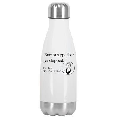 Sun Tzu Quote Stay Strapped Or Get Clapped Stainless Steel Insulated Water Bottle