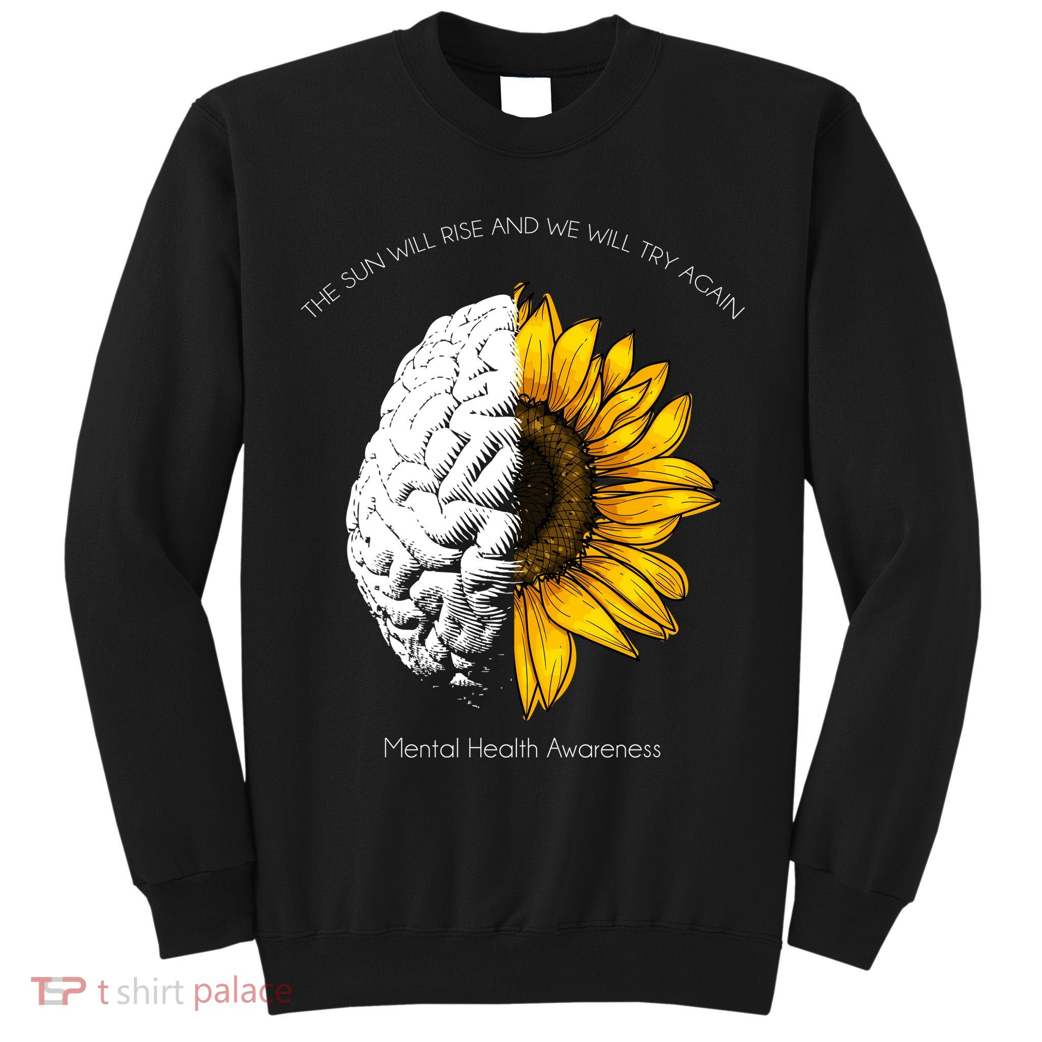 Sun Will Rise We Will Try Again Mental Health Tall Sweatshirt