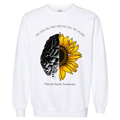 Sun Will Rise We Will Try Again Mental Health Garment-Dyed Sweatshirt
