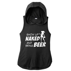 Show Up Naked And Bring Beer Ladies PosiCharge Tri-Blend Wicking Draft Hoodie Tank