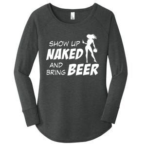 Show Up Naked And Bring Beer Women's Perfect Tri Tunic Long Sleeve Shirt